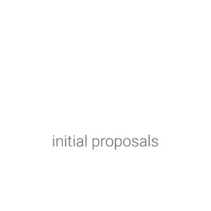 initial proposals